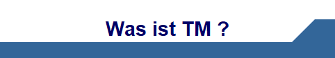 Was ist TM ?